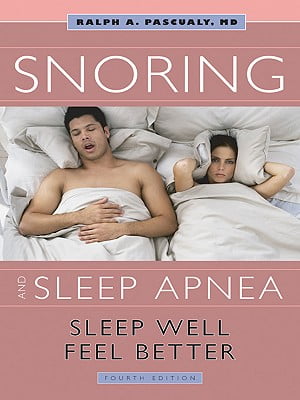 Snoring and Sleep Apnea: Sleep Well, Feel Better (4th Edition)